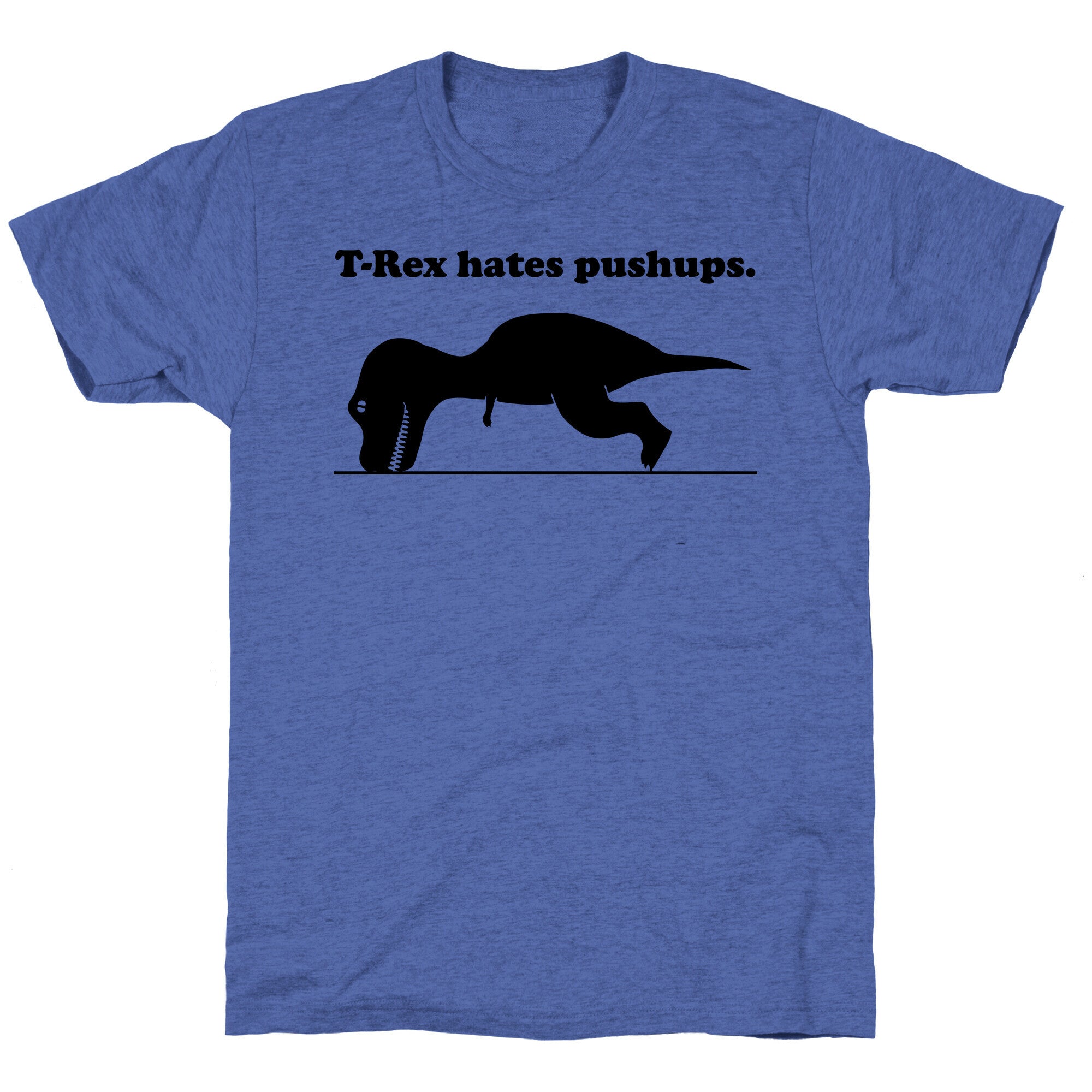 T-Rex Hates Pushups Unisex Triblend Tee